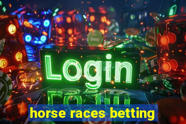 horse races betting