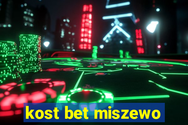 kost bet miszewo