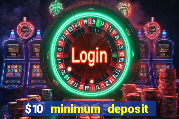 $10 minimum deposit casino canada