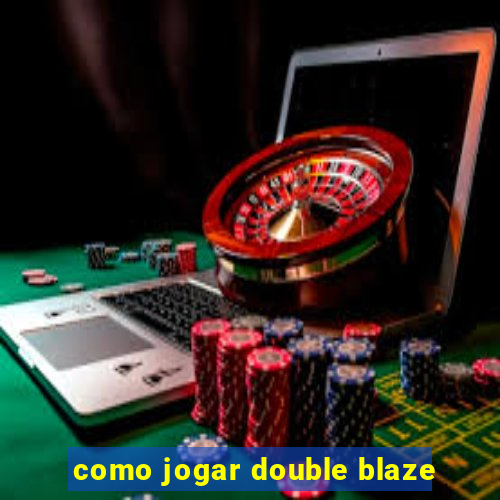 como jogar double blaze