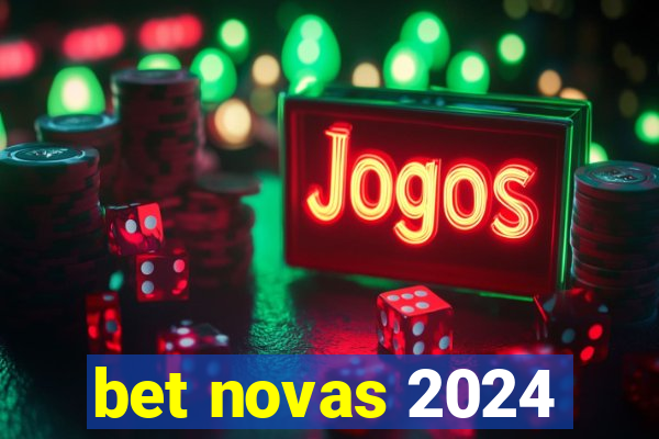 bet novas 2024