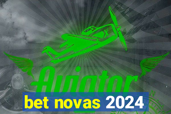 bet novas 2024