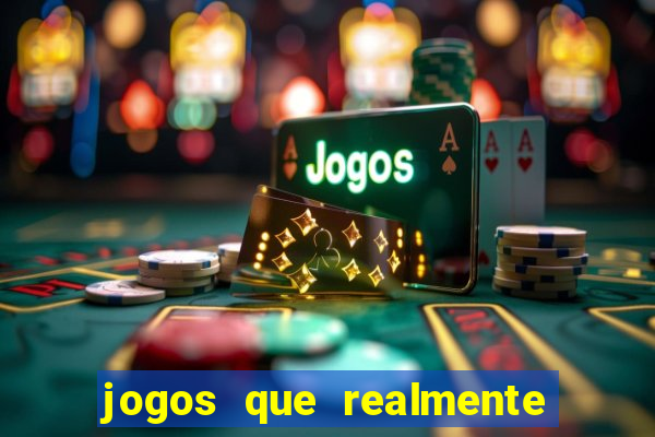 jogos que realmente pagam dinheiro