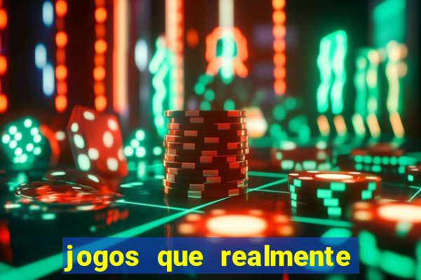 jogos que realmente pagam dinheiro