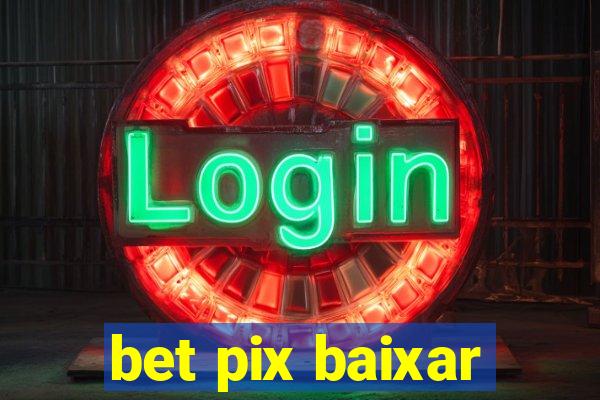 bet pix baixar