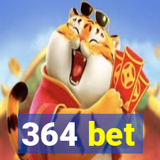 364 bet