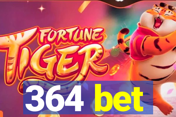 364 bet