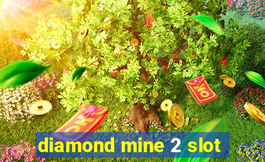 diamond mine 2 slot