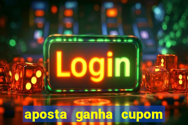 aposta ganha cupom 5 reais