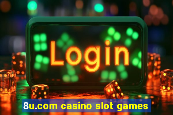 8u.com casino slot games