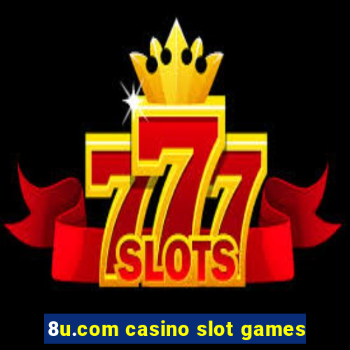 8u.com casino slot games