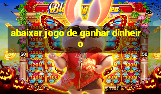 abaixar jogo de ganhar dinheiro