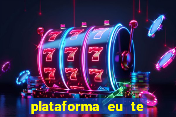 plataforma eu te amo pg