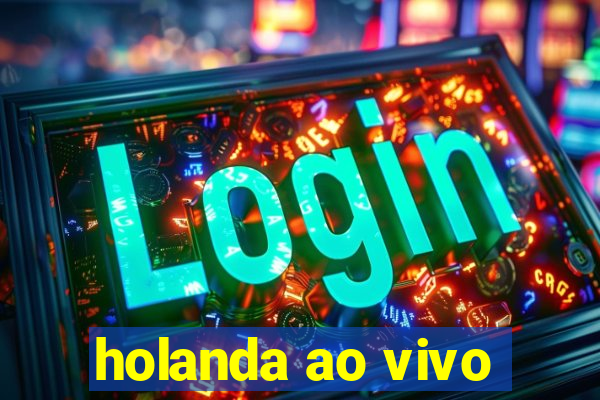 holanda ao vivo