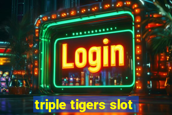 triple tigers slot