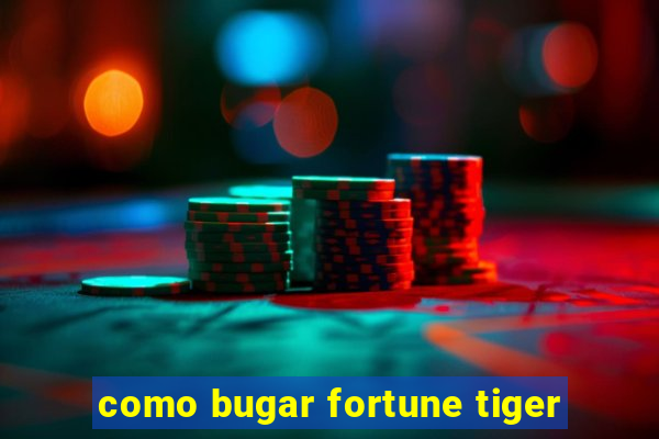 como bugar fortune tiger