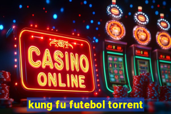 kung fu futebol torrent