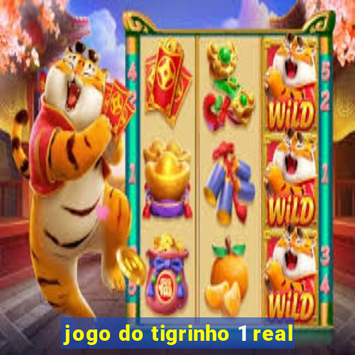 jogo do tigrinho 1 real