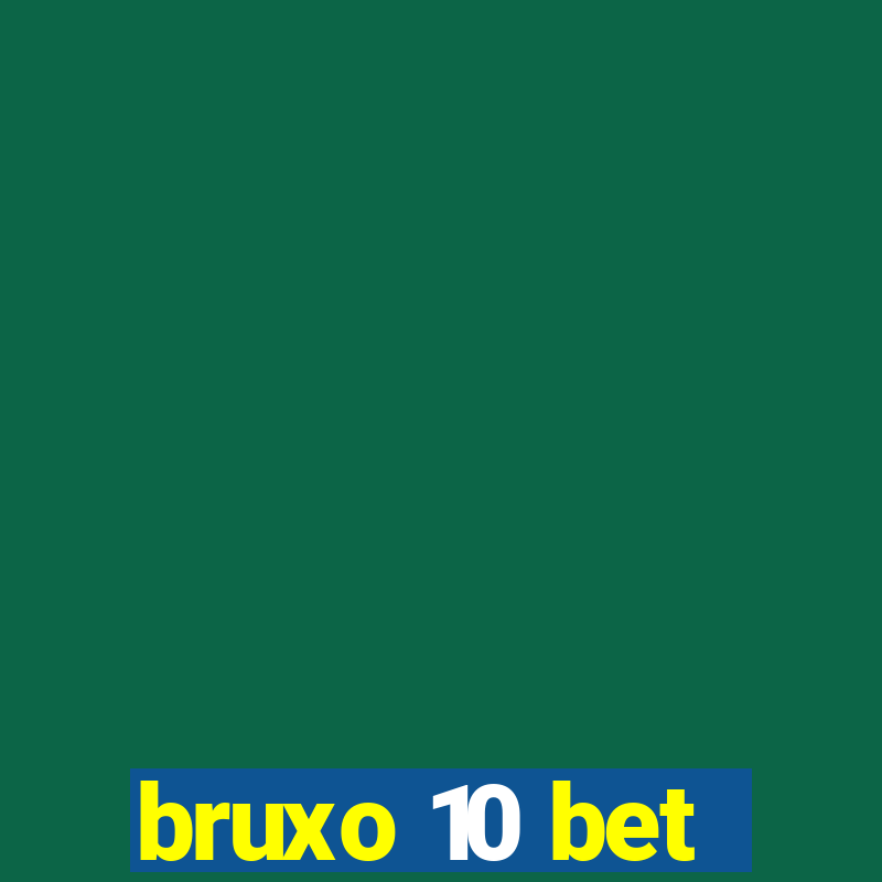 bruxo 10 bet