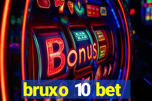 bruxo 10 bet