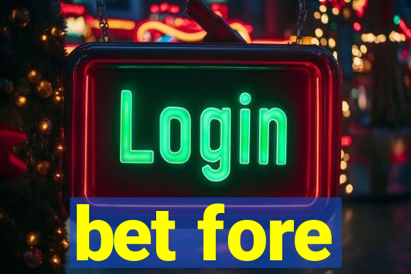 bet fore