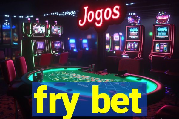 fry bet