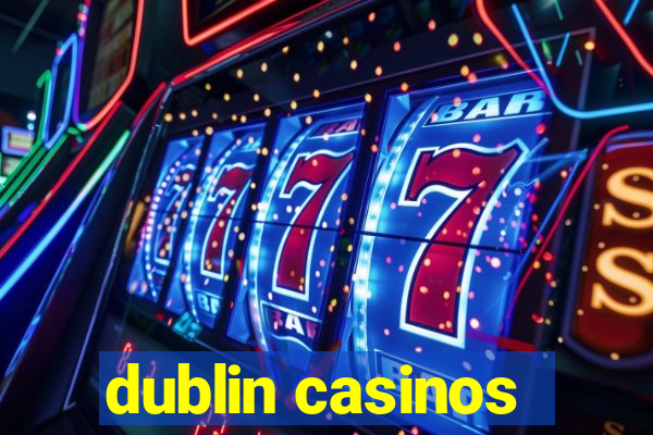 dublin casinos