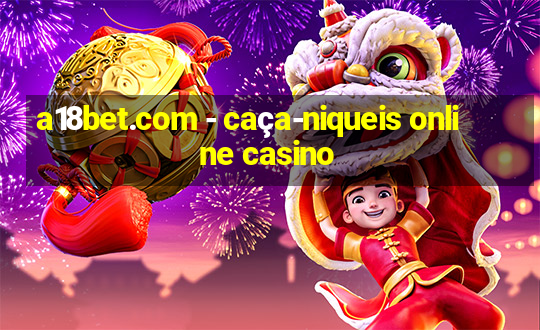 a18bet.com - caça-niqueis online casino