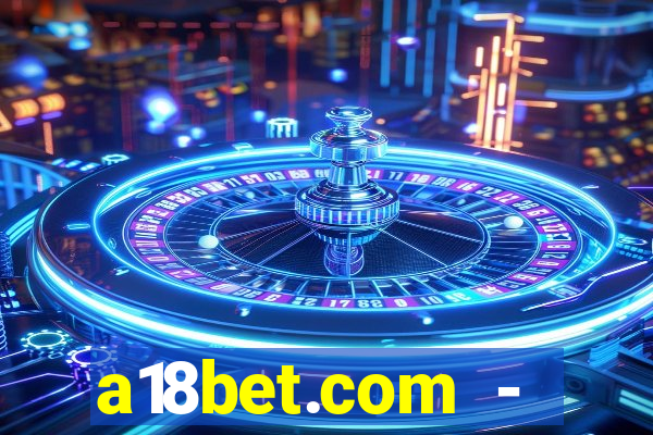 a18bet.com - caça-niqueis online casino