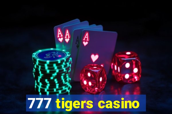 777 tigers casino