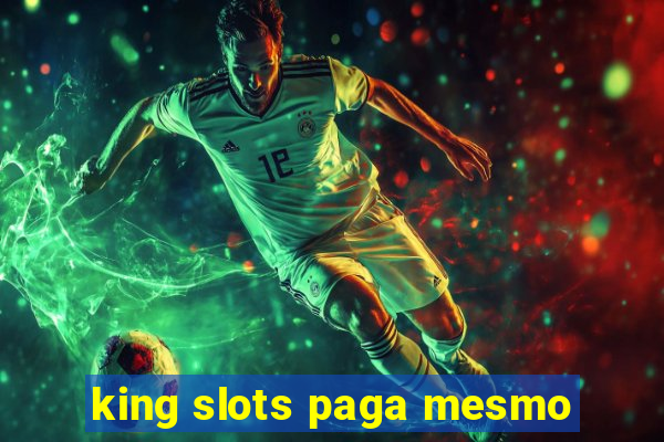 king slots paga mesmo