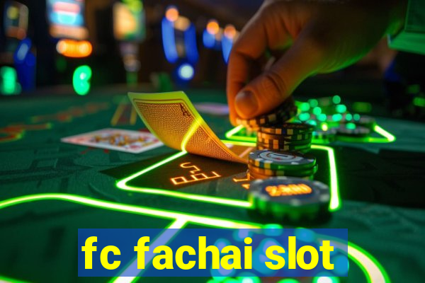 fc fachai slot