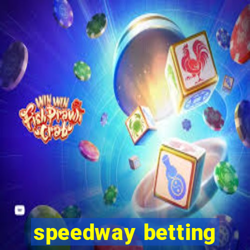 speedway betting