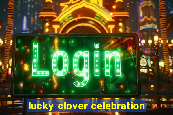 lucky clover celebration