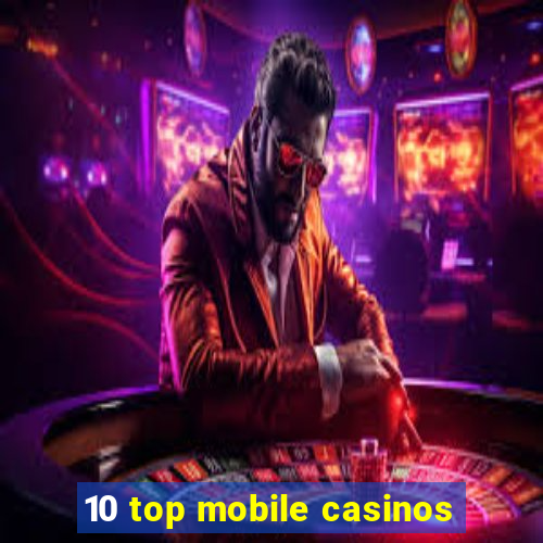 10 top mobile casinos