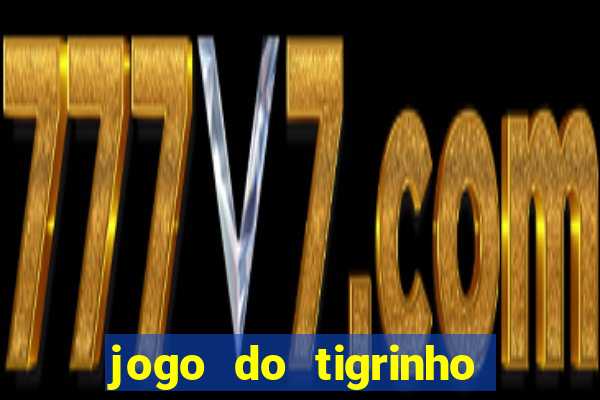 jogo do tigrinho que vem com b?nus