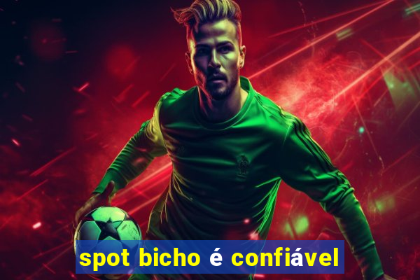 spot bicho é confiável