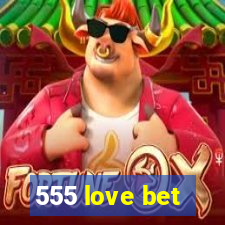 555 love bet