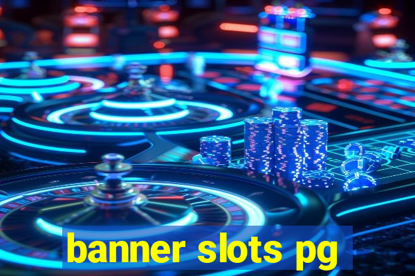 banner slots pg