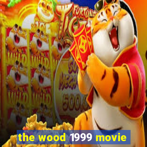 the wood 1999 movie