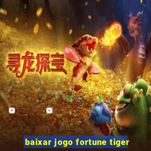 baixar jogo fortune tiger