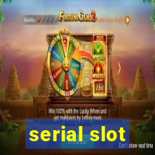 serial slot