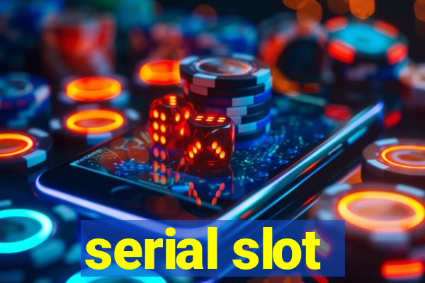 serial slot