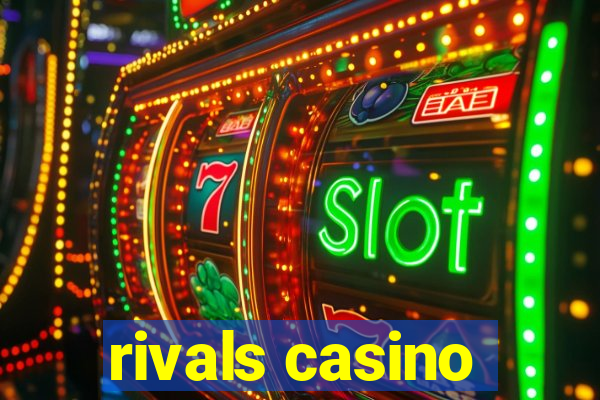 rivals casino