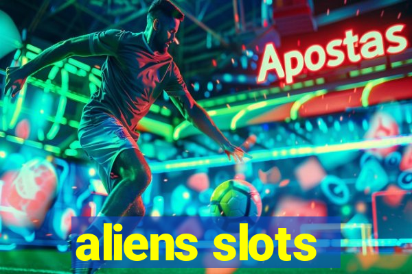 aliens slots