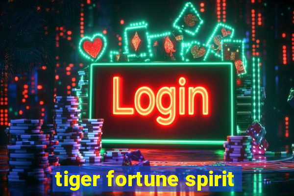 tiger fortune spirit