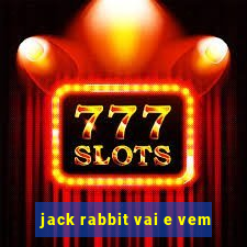 jack rabbit vai e vem