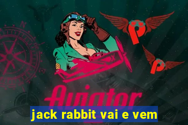 jack rabbit vai e vem