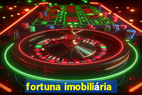 fortuna imobiliária