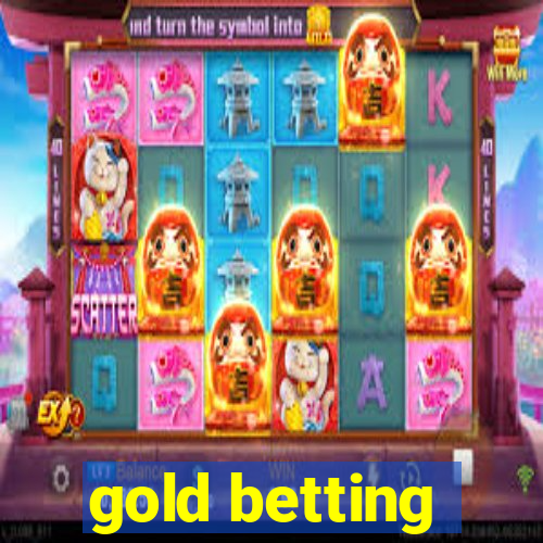 gold betting